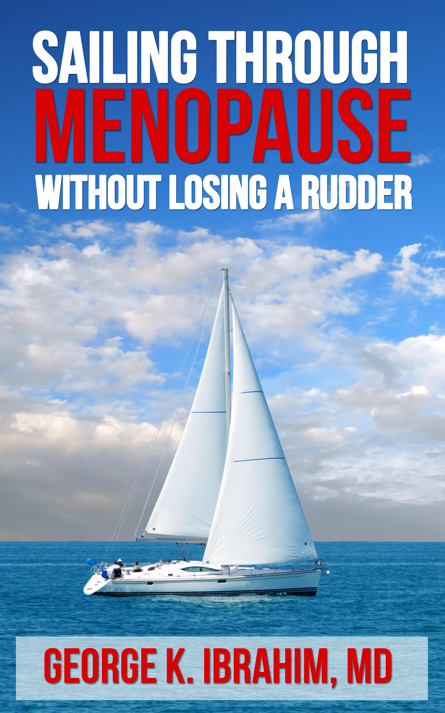 Sailing Through Menopause: Without Losing a Rudder — book cover by Dr. George K. Ibrahim